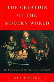 Cover of: The creation of the modern world: the untold story of the British Enlightenment