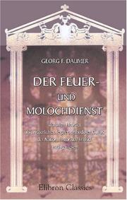 Cover of: Der Feuer- und Molochdienst der alten Hebräer als urväterlicher, legaler, orthodoxer Cultus der Nation, historisch-kritisch nachgewiesen