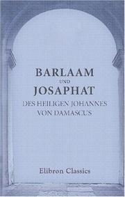 Cover of: Barlaam und Josaphat des heiligen Johannes von Damascus: Mit einem Vorwort von Ludolph von Beckedorff