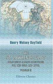 Cover of: The St. Lawrence Pilot, Comprising Sailing Directions for the Gulf and River: Being the Result of a Survey Made by Order of the Lords Commissioners of the Admiralty. Volume 2