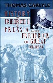 History of Friedrich II of Prussia, called Frederick the Great by Thomas Carlyle