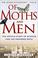 Cover of: Of moths and men
