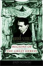 Cover of: Regions of the Great Heresy: Bruno Schulz, a Biographical Portrait