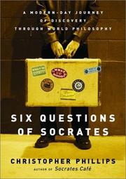 Cover of: Six Questions of Socrates: A Modern-Day Journey of Discovery through World Philosophy