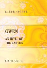 Gwen. An Idyll of the Canyon by Ralph Connor, Ralph Connor