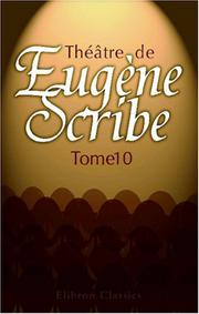 Cover of: Théâtre de Eugène Scribe: Tome 10