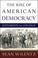 Cover of: The rise of American democracy