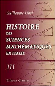 Cover of: Histoire des sciences mathématiques en Italie, depuis la Renaissance des lettres jusqu\'à la fin du dix-septième siècle: Tome 3