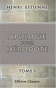 Cover of: Apologie pour Hérodote: Satire de la société au XVI-e siècle. Remarques par P. Ristelhuber. Tome 1