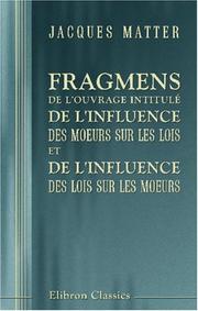 Cover of: Fragmens de l\'ouvrage intitulé: De l\'influence des moeurs sur les lois, et de l\'influence des lois sur les moeurs: Fragmens de l\'ouvrage de M-me Necker ... intitulé: De l\'éducation progressive