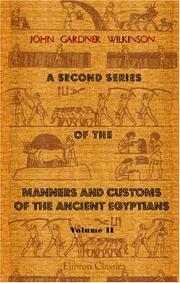 Cover of: A Second Series of the Manners and Customs of the Ancient Egyptians, Including Their Religion, Agriculture, &c: Volume 2