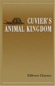 Cover of: Cuvier\'s Animal Kingdom: Arranged according to its Organization: Translated from the French, and abridged for the use of students