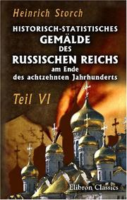 Cover of: Historisch-statistisches Gemälde des Russischen Reichs am Ende des achtzehnten Jahrhunderts: Theil 6