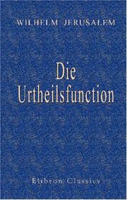 Cover of: Die Urtheilsfunction. Eine psychologische und erkenntniskritische Untersuchung