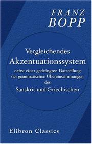 Cover of: Vergleichendes Akzentuationssystem nebst einer gedrängten Darstellung der grammatischen Übereinstimmungen des Sanskrit und Griechischen