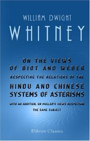 Cover of: On the Views of Biot and Weber Respecting the Relations of the Hindu and Chinese Systems of Asterisms by William Dwight Whitney
