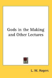 Cover of: Gods in the Making and Other Lectures by L. W. Rogers