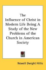 Cover of: The Influence of Christ in Modern Life Being A Study of the New Problems of the Church in American Society