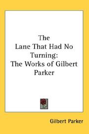 The lane that had no turning by Gilbert Parker