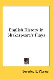 English history in Shakespeare's plays by Beverley E. Warner