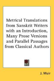 Cover of: Metrical Translations from Sanskrit Writers with an Introduction, Many Prose Versions and Parallel Passages from Classical Authors by J. Muir