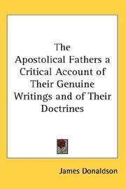 Cover of: The Apostolical Fathers a Critical Account of Their Genuine Writings and of Their Doctrines | James Donaldson