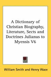 Cover of: A Dictionary of Christian Biography, Literature, Sects and Doctrines Julianus to Myensis V6