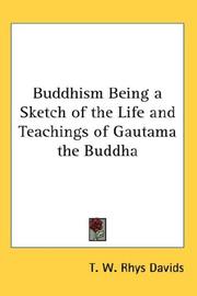Cover of: Buddhism Being a Sketch of the Life and Teachings of Gautama the Buddha by Thomas William Rhys Davids