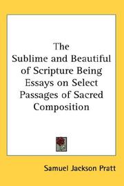 Cover of: The Sublime and Beautiful of Scripture Being Essays on Select Passages of Sacred Composition