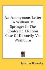 Cover of: An Anonymous Letter To William M. Springer In The Contested Election Case Of Donnelly Vs. Washburn