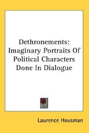 Cover of: Dethronements: Imaginary Portraits Of Political Characters Done In Dialogue