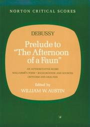 Cover of: Prelude to "the Afternoon of a Faun": An Authoritative Score Mallarme's Poem, Backgrounds and Scores, Criticism and Analysis (Critical Scores)