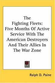 Cover of: The Fighting Fleets: Five Months Of Active Service With The American Destroyers And Their Allies In The War Zone