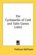 Cover of: The Cyclopaedia of Card and Table Games (1891)