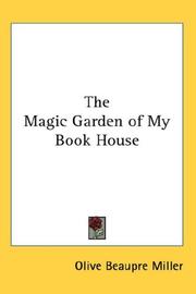 The Magic Garden of My Book House by Olive Beaupré Miller, LA Fontaine, Edgar Allan Poe, Ernest Lawrence Thayer, James Wilson, Robert Southey, Percy Bysshe Shelley, Charles Dickens, Ann MacDonell, Nathaniel Hawthorne, Raymond Macdonald Alden, William Shakespeare, Hans Christian Andersen, John Milton, Hamish Hendry, Charles Lamb, Mary Lamb