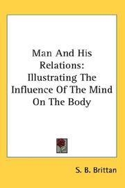 Cover of: Man And His Relations: Illustrating The Influence Of The Mind On The Body