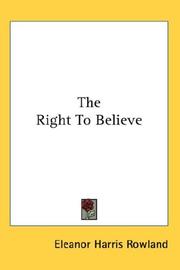 Cover of: The Right To Believe | Eleanor Harris Rowland