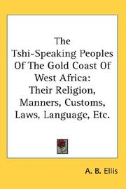 Cover of: The Tshi-Speaking Peoples Of The Gold Coast Of West Africa: Their Religion, Manners, Customs, Laws, Language, Etc.