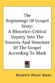 Cover of: The Beginnings Of Gospel Story: A Historico-Critical Inquiry Into The Sources And Structure Of The Gospel According To Mark