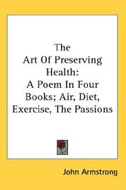 Cover of: The Art Of Preserving Health: A Poem In Four Books; Air, Diet, Exercise, The Passions