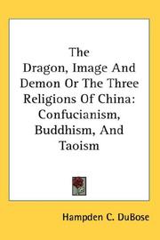 Cover of: The Dragon, Image And Demon Or The Three Religions Of China by Hampden C. DuBose