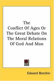 Cover of: The Conflict Of Ages Or The Great Debate On The Moral Relations Of God And Man