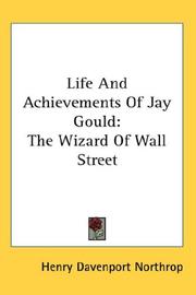 Cover of: Life And Achievements Of Jay Gould: The Wizard Of Wall Street