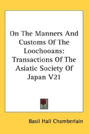Cover of: On The Manners And Customs Of The Loochooans: Transactions Of The Asiatic Society Of Japan V21
