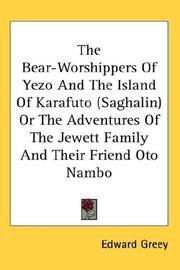 Cover of: The Bear-Worshippers Of Yezo And The Island Of Karafuto (Saghalin) Or The Adventures Of The Jewett Family And Their Friend Oto Nambo