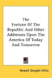 Cover of: The Fortune Of The Republic And Other Addresses Upon The America Of Today And Tomorrow