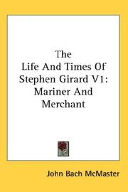 Cover of: The Life And Times Of Stephen Girard V1: Mariner And Merchant
