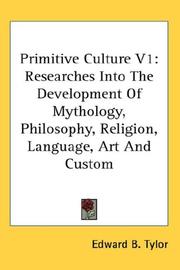 Cover of: Primitive Culture V1: Researches Into The Development Of Mythology, Philosophy, Religion, Language, Art And Custom