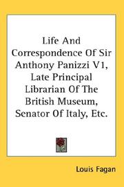 Cover of: Life And Correspondence Of Sir Anthony Panizzi V1, Late Principal Librarian Of The British Museum, Senator Of Italy, Etc.