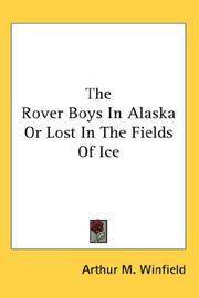 Cover of: The Rover Boys In Alaska Or Lost In The Fields Of Ice